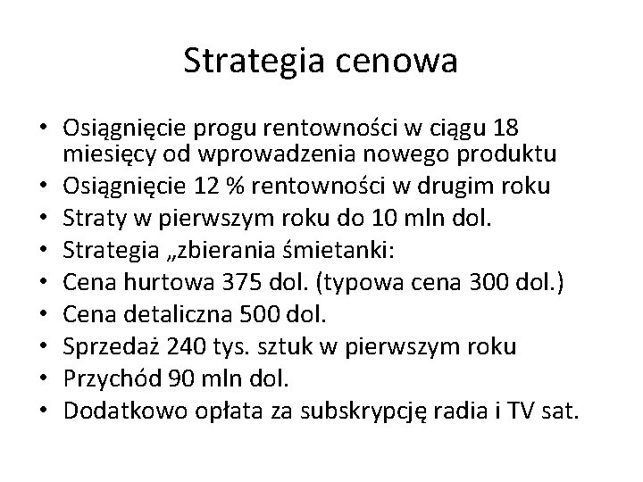 Strategia cenowa • Osiągnięcie progu rentowności w ciągu 18 miesięcy od wprowadzenia nowego produktu