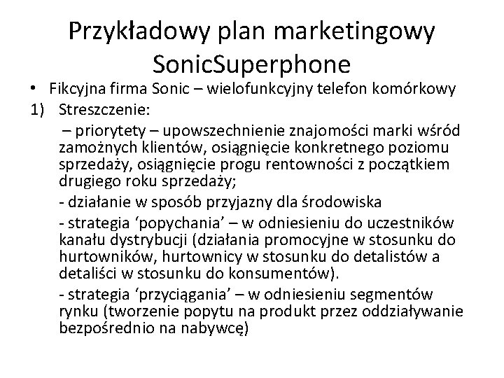 Przykładowy plan marketingowy Sonic. Superphone • Fikcyjna firma Sonic – wielofunkcyjny telefon komórkowy 1)