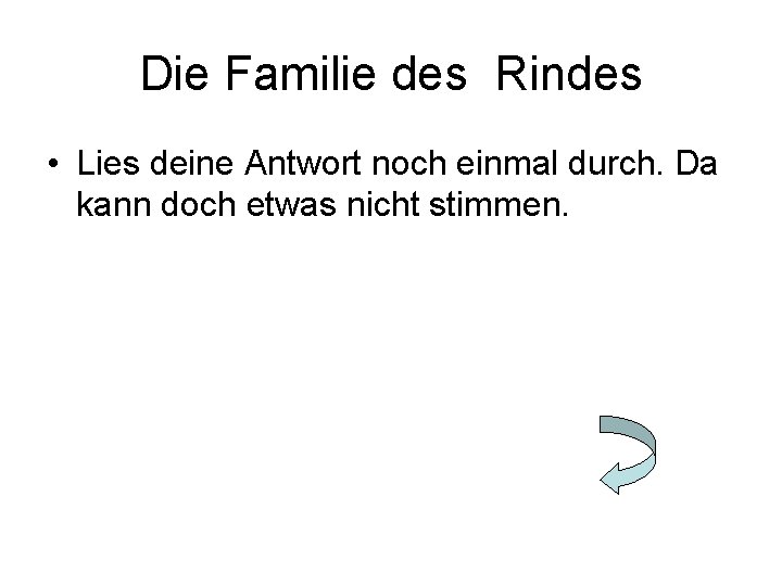 Die Familie des Rindes • Lies deine Antwort noch einmal durch. Da kann doch