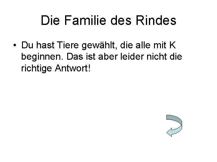 Die Familie des Rindes • Du hast Tiere gewählt, die alle mit K beginnen.