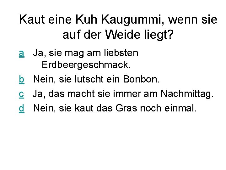 Kaut eine Kuh Kaugummi, wenn sie auf der Weide liegt? a Ja, sie mag