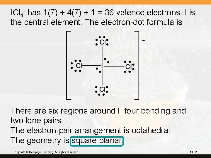ICl 4 - has 1(7) + 4(7) + 1 = 36 valence electrons. I ICl 4 - has 1(7) + 4(7) + 1 = 36 valence electrons. I