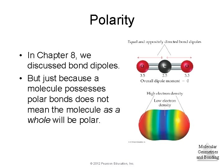 Polarity • In Chapter 8, we discussed bond dipoles. • But just because a