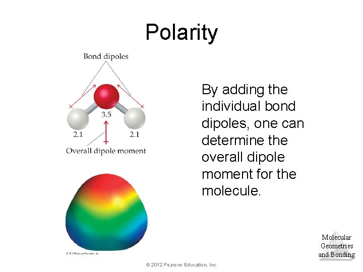 Polarity By adding the individual bond dipoles, one can determine the overall dipole moment