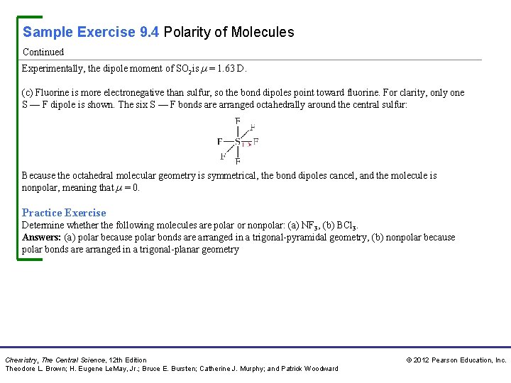 Sample Exercise 9. 4 Polarity of Molecules Continued Experimentally, the dipole moment of SO