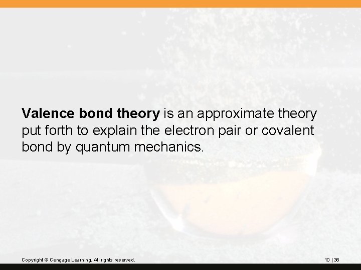 Valence bond theory is an approximate theory put forth to explain the electron pair