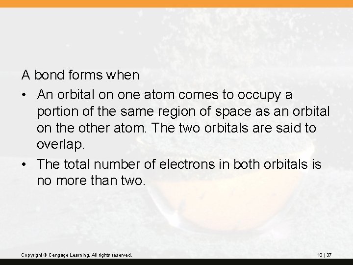 A bond forms when • An orbital on one atom comes to occupy a A bond forms when • An orbital on one atom comes to occupy a