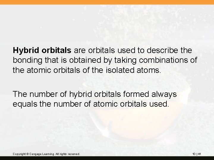 Hybrid orbitals are orbitals used to describe the bonding that is obtained by taking