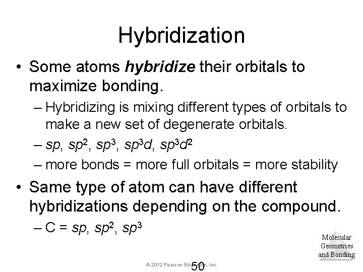 Hybridization • Some atoms hybridize their orbitals to maximize bonding. – Hybridizing is mixing