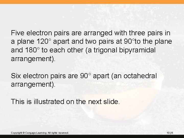 Five electron pairs are arranged with three pairs in a plane 120° apart and