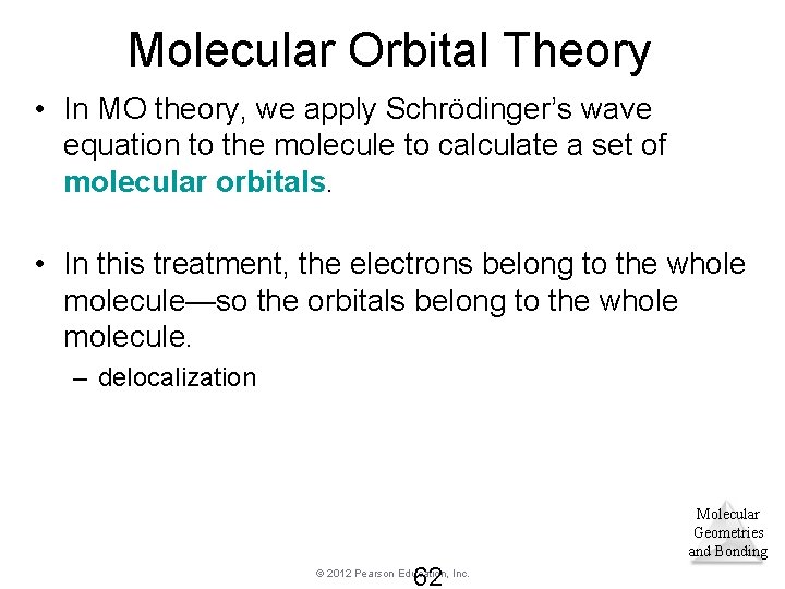 Molecular Orbital Theory • In MO theory, we apply Schrödinger’s wave equation to the