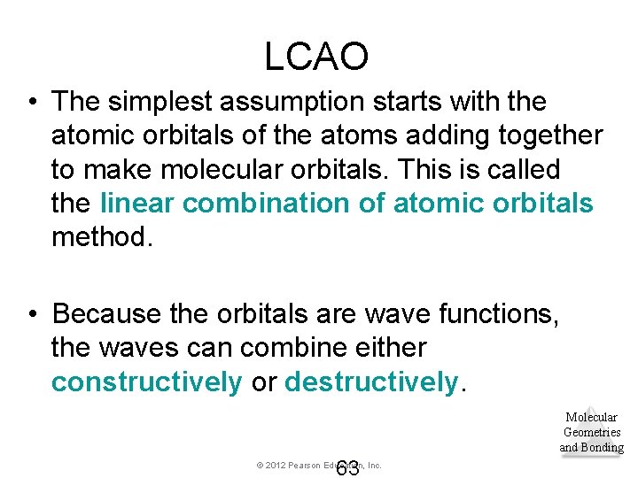 LCAO • The simplest assumption starts with the atomic orbitals of the atoms adding LCAO • The simplest assumption starts with the atomic orbitals of the atoms adding