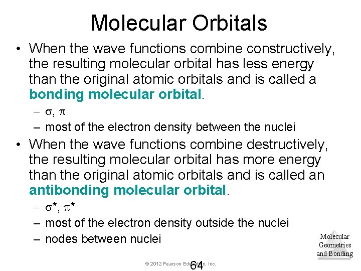 Molecular Orbitals • When the wave functions combine constructively, the resulting molecular orbital has Molecular Orbitals • When the wave functions combine constructively, the resulting molecular orbital has