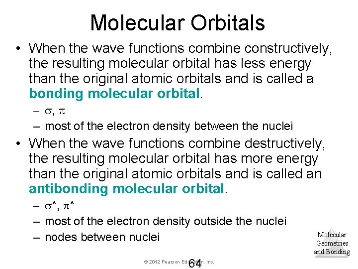 Molecular Orbitals • When the wave functions combine constructively, the resulting molecular orbital has