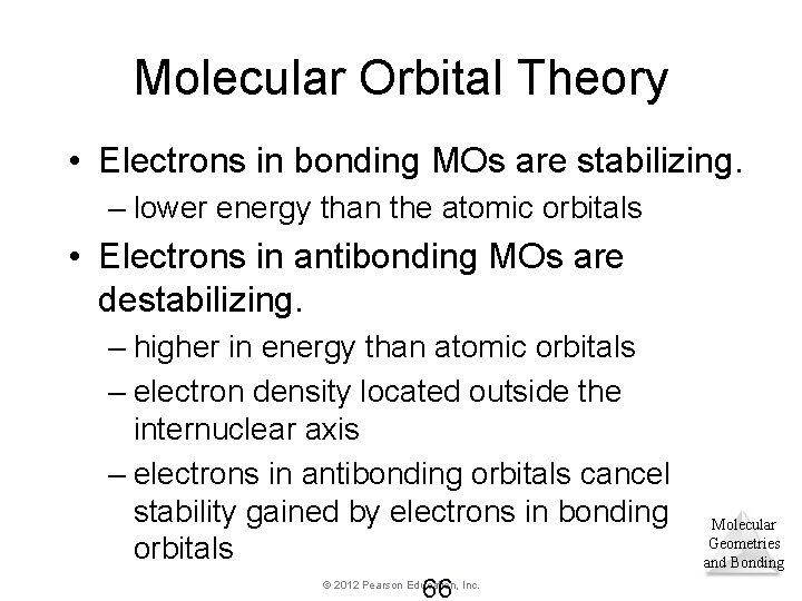 Molecular Orbital Theory • Electrons in bonding MOs are stabilizing. – lower energy than Molecular Orbital Theory • Electrons in bonding MOs are stabilizing. – lower energy than