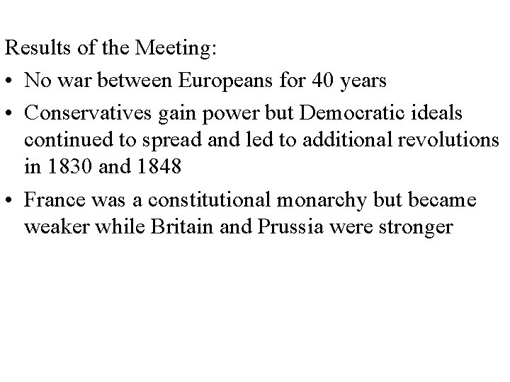 Results of the Meeting: • No war between Europeans for 40 years • Conservatives