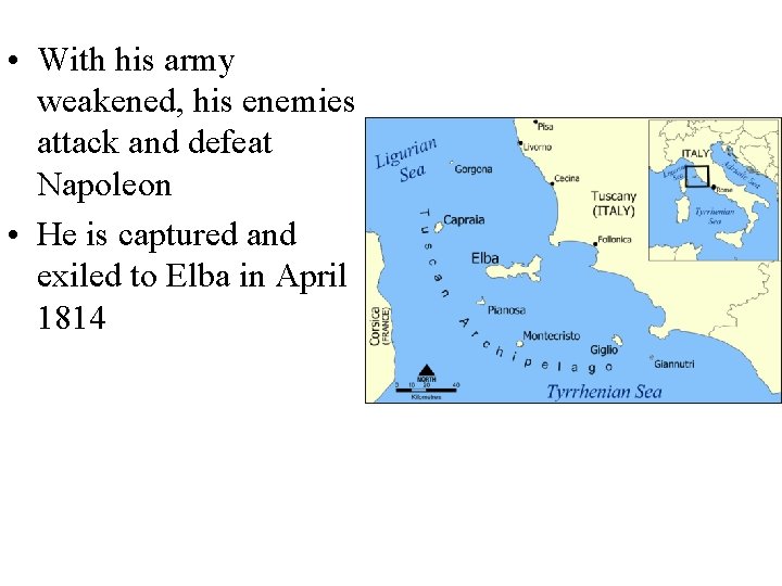  • With his army weakened, his enemies attack and defeat Napoleon • He