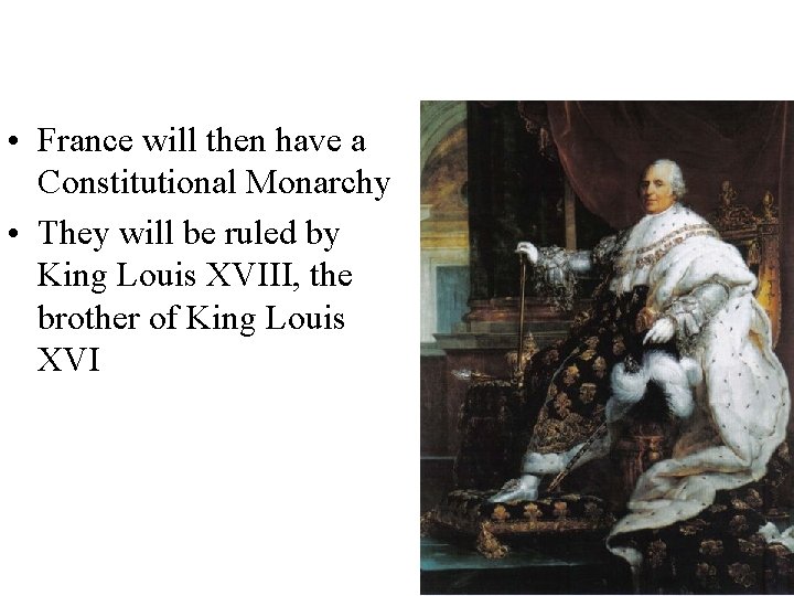  • France will then have a Constitutional Monarchy • They will be ruled