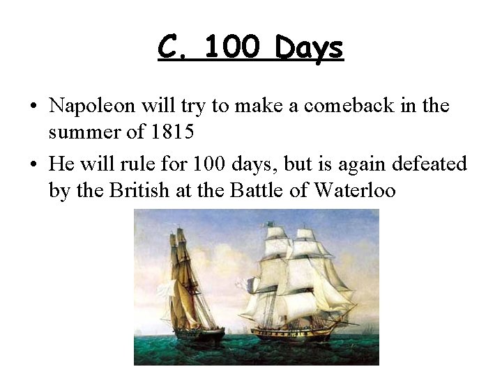 C. 100 Days • Napoleon will try to make a comeback in the summer