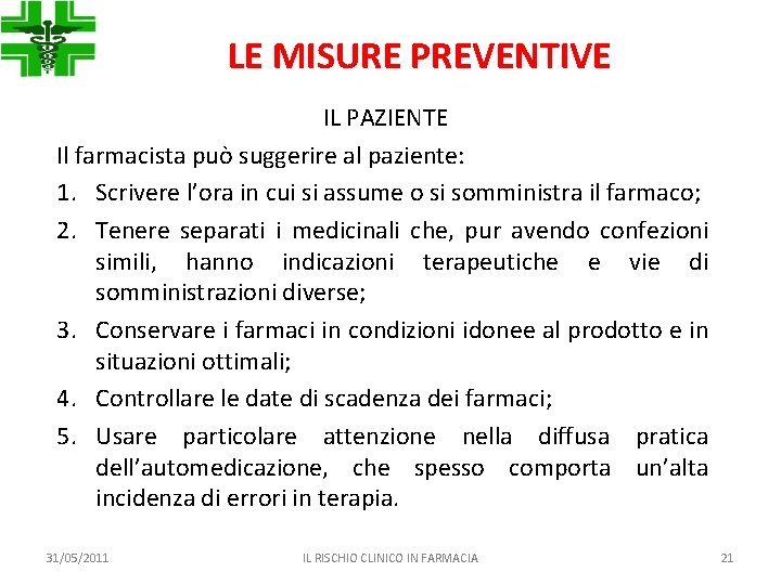 LE MISURE PREVENTIVE IL PAZIENTE Il farmacista può suggerire al paziente: 1. Scrivere l’ora