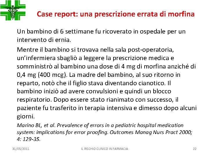 Case report: una prescrizione errata di morfina Un bambino di 6 settimane fu ricoverato