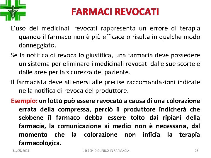 FARMACI REVOCATI L’uso dei medicinali revocati rappresenta un errore di terapia quando il farmaco