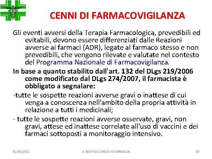 CENNI DI FARMACOVIGILANZA Gli eventi avversi della Terapia Farmacologica, prevedibili ed evitabili, devono essere