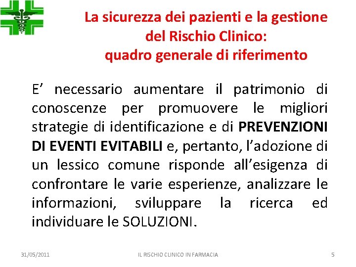 La sicurezza dei pazienti e la gestione del Rischio Clinico: quadro generale di riferimento