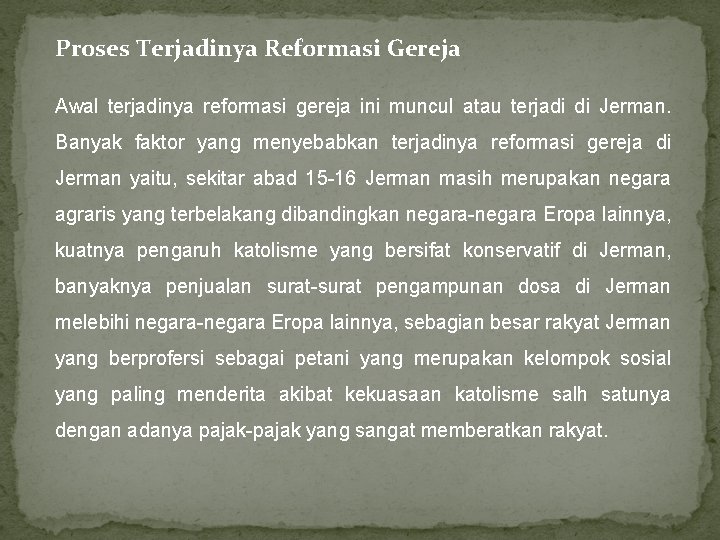 Proses Terjadinya Reformasi Gereja Awal terjadinya reformasi gereja ini muncul atau terjadi di Jerman.