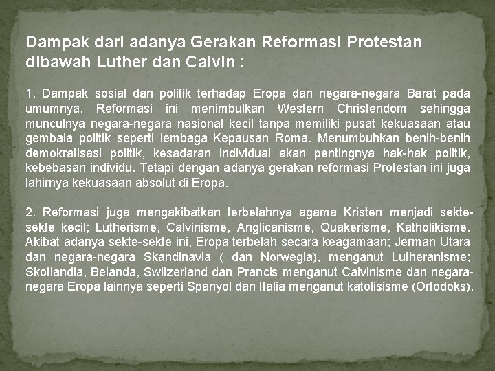 Dampak dari adanya Gerakan Reformasi Protestan dibawah Luther dan Calvin : 1. Dampak sosial