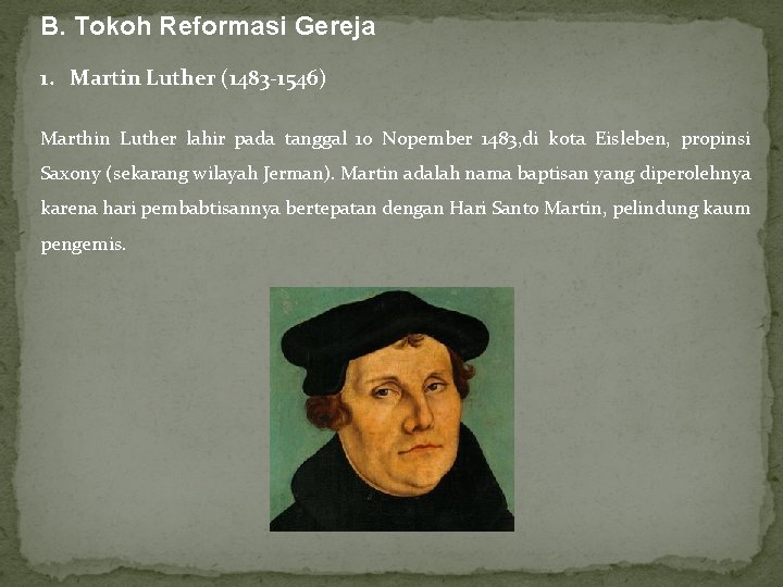 B. Tokoh Reformasi Gereja 1. Martin Luther (1483 -1546) Marthin Luther lahir pada tanggal