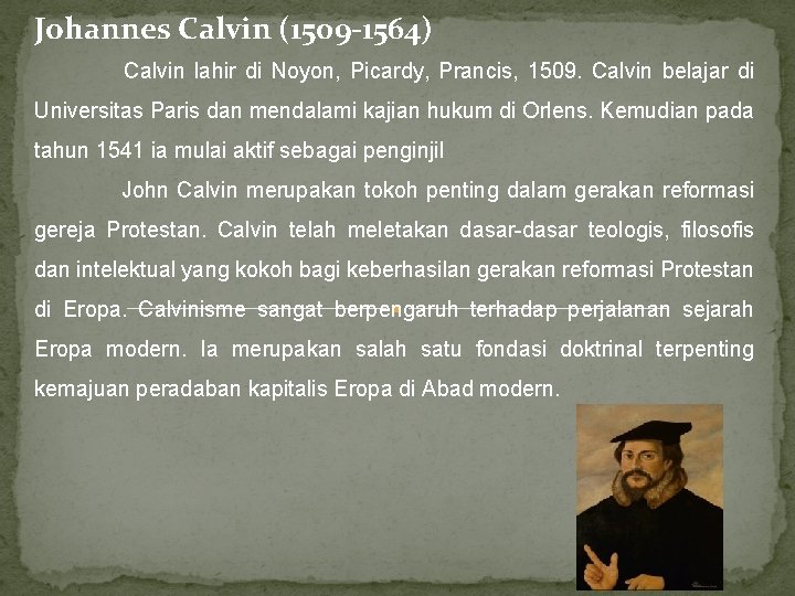 Johannes Calvin (1509 -1564) Calvin lahir di Noyon, Picardy, Prancis, 1509. Calvin belajar di