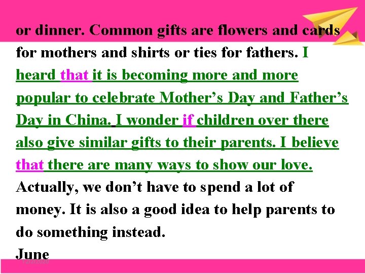 or dinner. Common gifts are flowers and cards for mothers and shirts or ties