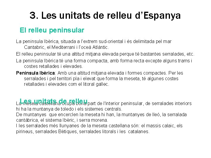 3. Les unitats de relleu d’Espanya El relleu peninsular La peninsula Ibèrica, situada a