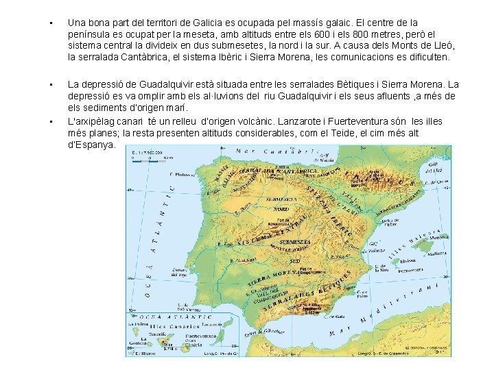  • Una bona part del territori de Galicia es ocupada pel massís galaic.