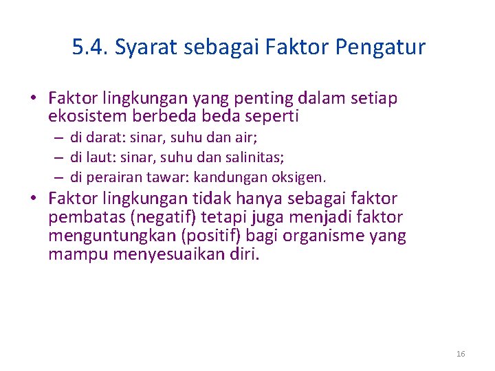5. 4. Syarat sebagai Faktor Pengatur • Faktor lingkungan yang penting dalam setiap ekosistem