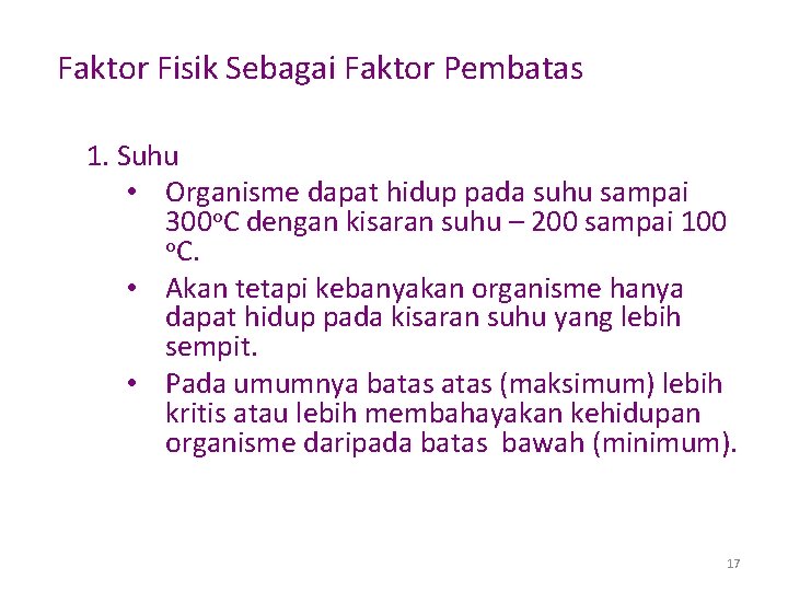 Faktor Fisik Sebagai Faktor Pembatas 1. Suhu • Organisme dapat hidup pada suhu sampai