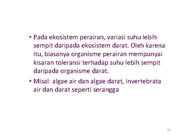  • Pada ekosistem perairan, variasi suhu lebih sempit daripada ekosistem darat. Oleh karena