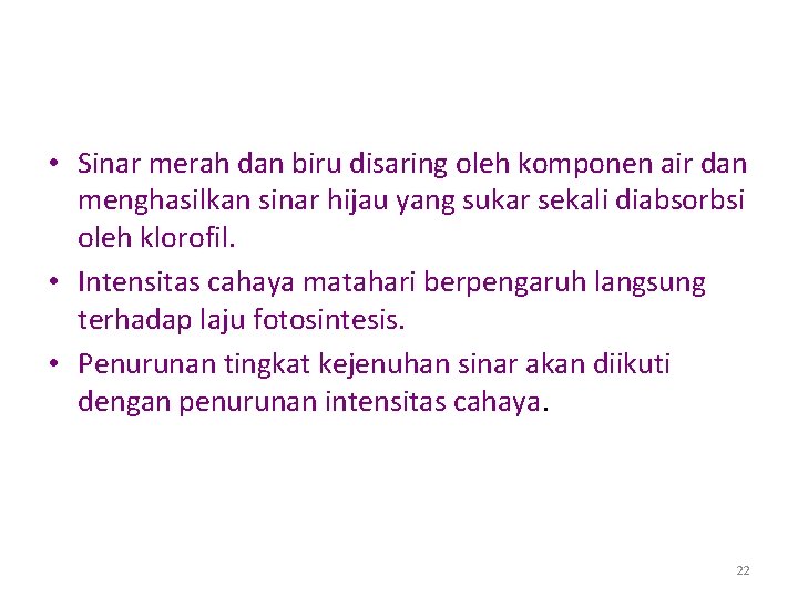  • Sinar merah dan biru disaring oleh komponen air dan menghasilkan sinar hijau