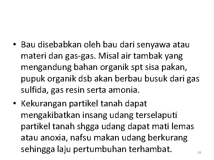  • Bau disebabkan oleh bau dari senyawa atau materi dan gas-gas. Misal air