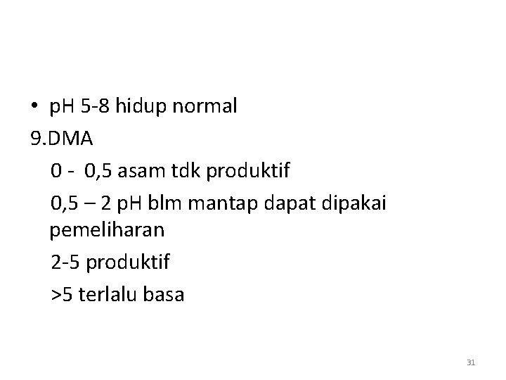  • p. H 5 -8 hidup normal 9. DMA 0 - 0, 5