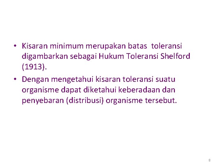  • Kisaran minimum merupakan batas toleransi digambarkan sebagai Hukum Toleransi Shelford (1913). •