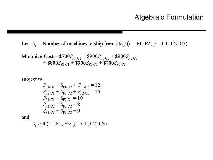 Algebraic Formulation Let Sij = Number of machines to ship from i to j