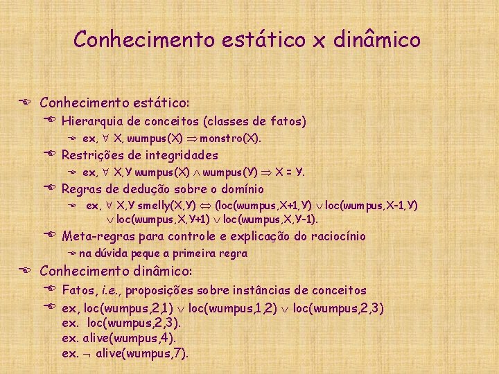 Conhecimento estático x dinâmico E Conhecimento estático: E Hierarquia de conceitos (classes de fatos)