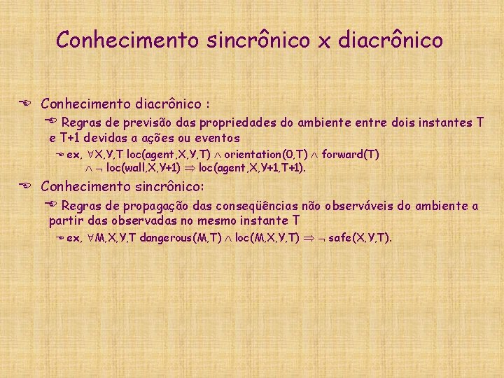 Conhecimento sincrônico x diacrônico E Conhecimento diacrônico : E Regras de previsão das propriedades