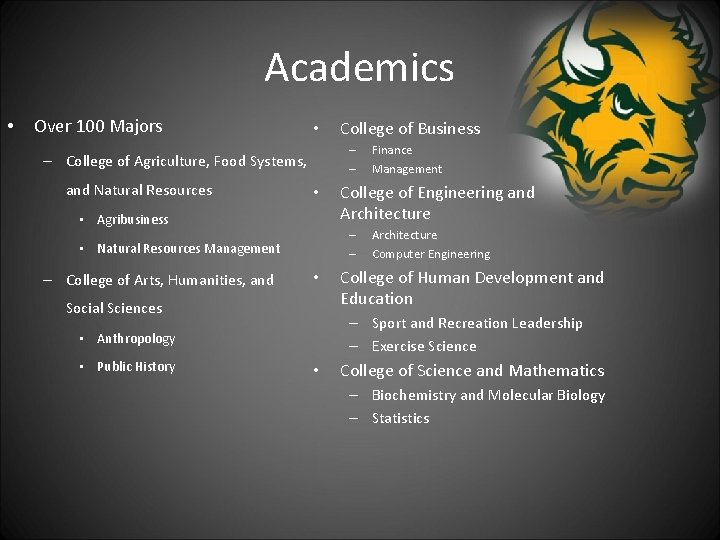 Academics • Over 100 Majors • – – – College of Agriculture, Food Systems,