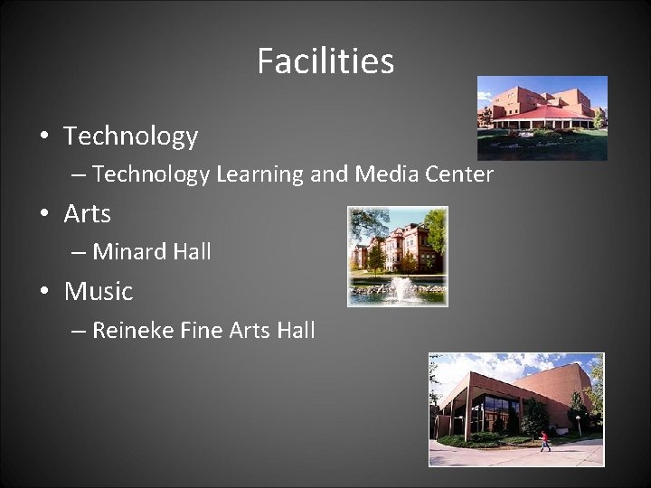 Facilities • Technology – Technology Learning and Media Center • Arts – Minard Hall