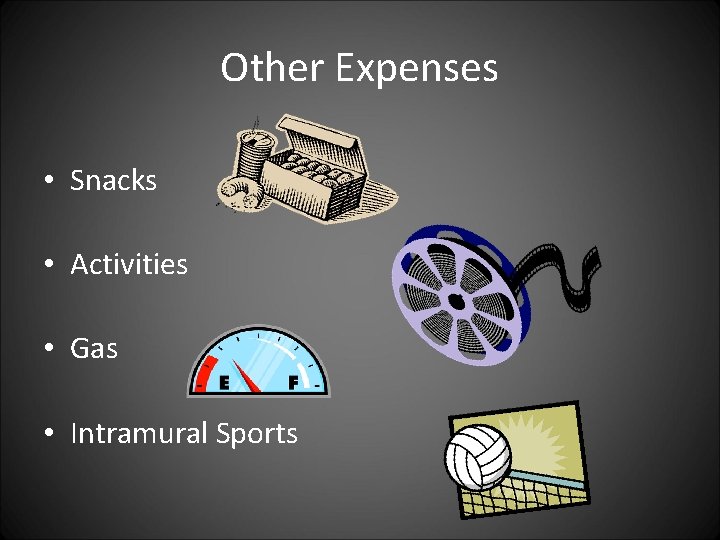 Other Expenses • Snacks • Activities • Gas • Intramural Sports 