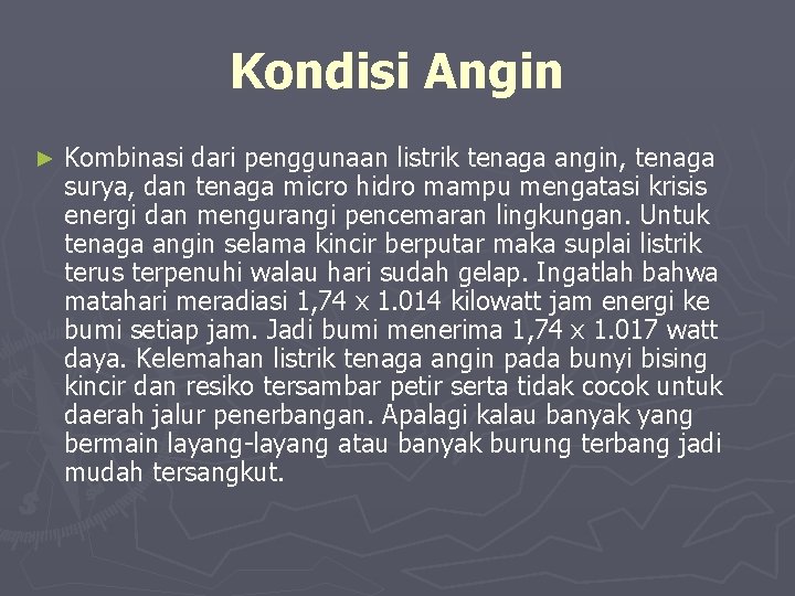 Kondisi Angin ► Kombinasi dari penggunaan listrik tenaga angin, tenaga surya, dan tenaga micro