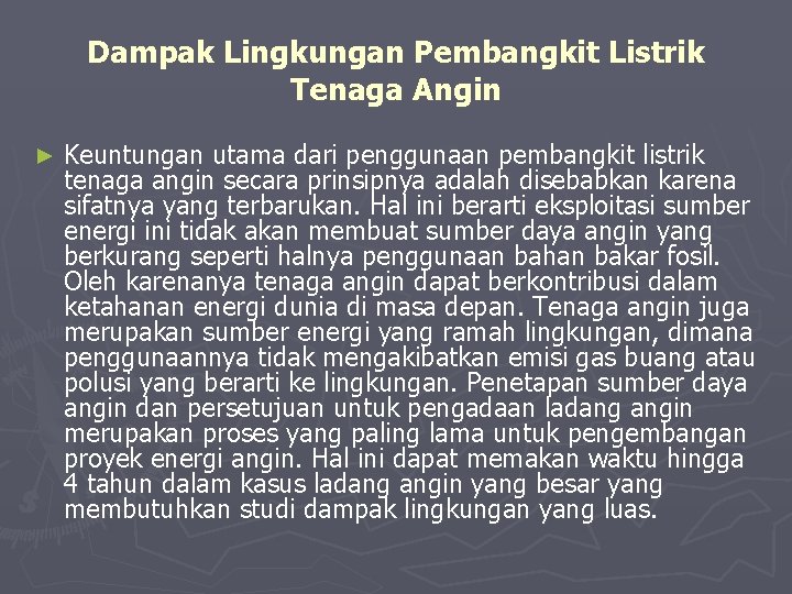 Dampak Lingkungan Pembangkit Listrik Tenaga Angin ► Keuntungan utama dari penggunaan pembangkit listrik tenaga
